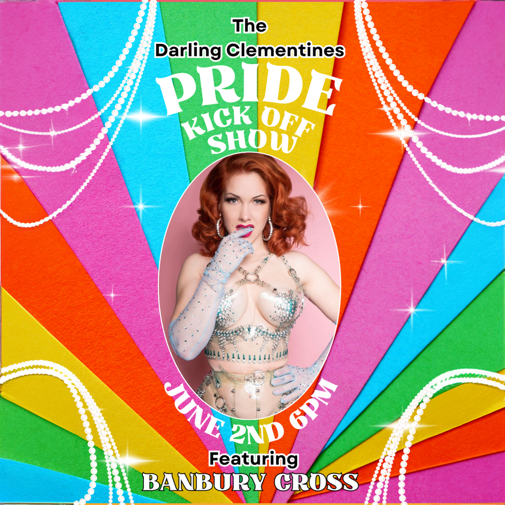 The Darling Clementines Pride Kickoff Show ft. Banbury Cross 10 etix The 479421714744433
